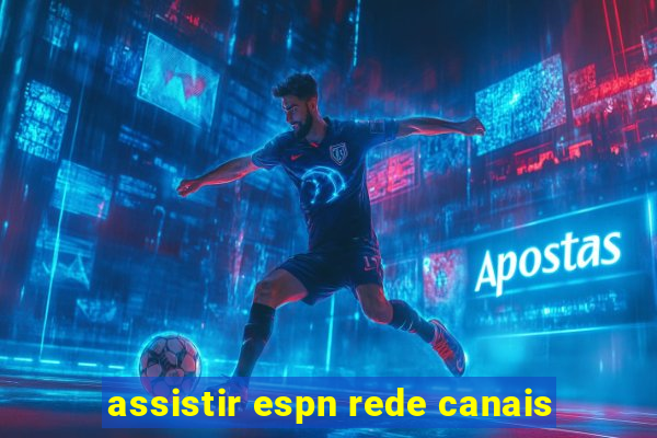 assistir espn rede canais